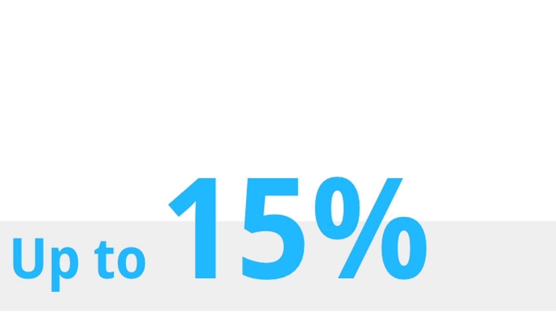 The picture shows the writing "Up to 15%".